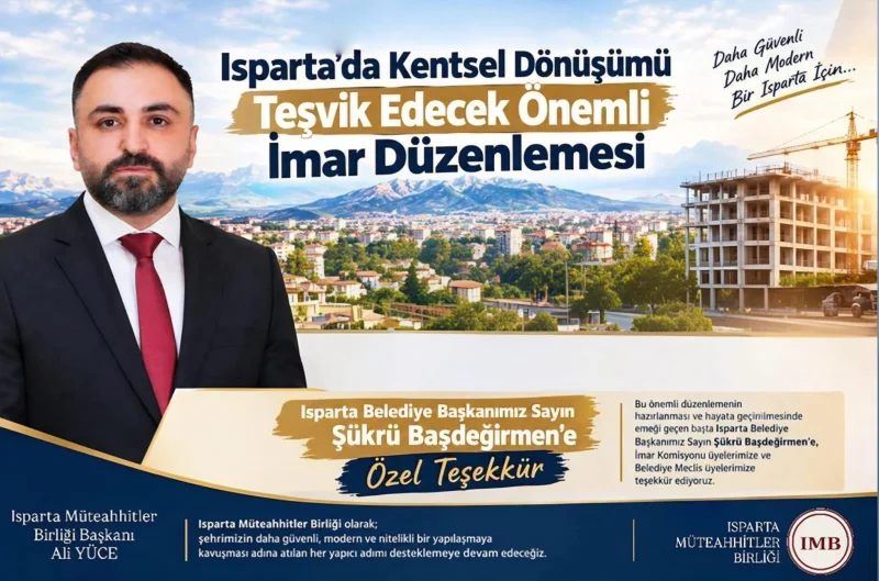Müteahhitler Birliği’nden Başdeğirmen’e Teşekkür Isparta’da Kentsel Dönüşümü Hızlandıracak Kritik Adım!